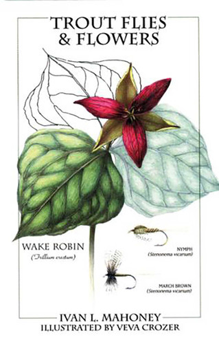 Trout Flies & Flowers book cover by Ivan L. Mahoney