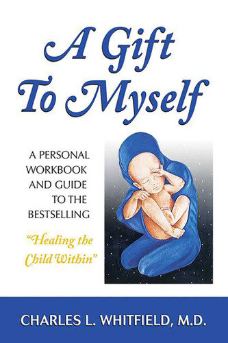 A Gift to Myself: A Personal Workbook and Guide to "Healing the Child Within" book cover by Charles Whitfield