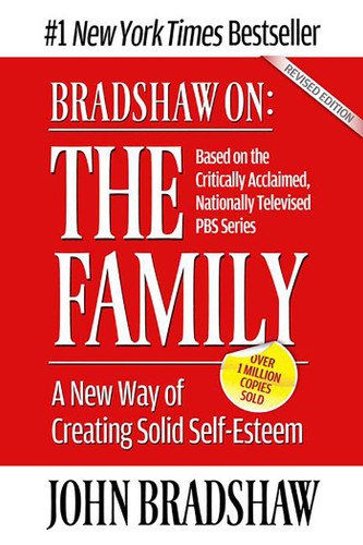 Bradshaw On: The Family: A New Way of Creating Solid Self-Esteem book cover by John Bradshaw
