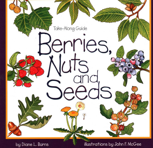Berries, Nuts, And Seeds (Take Along Guides) book cover by Diane Burns