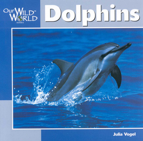 Dolphins (Our Wild World) book cover by Julia Vogel