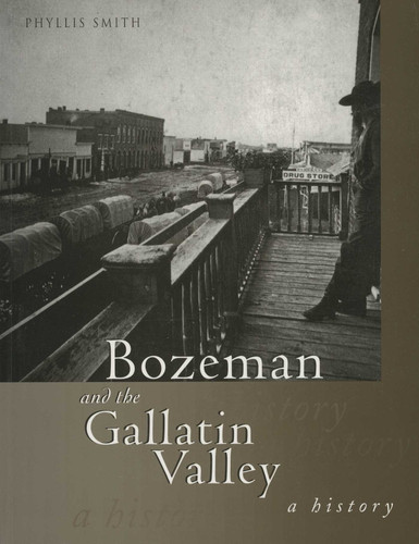 Bozeman and the Gallatin Valley: A History book cover by Phyllis T. Smith