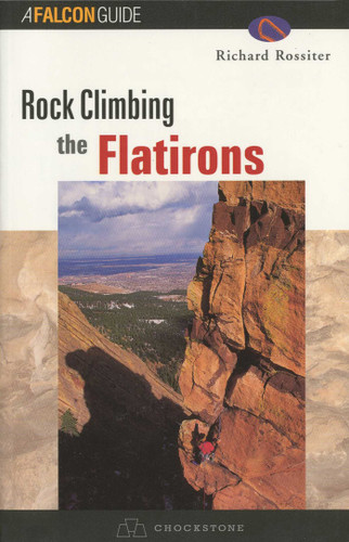 Rock Climbing the Flatirons (Regional Rock Climbing Series) book cover by Richard Rossiter