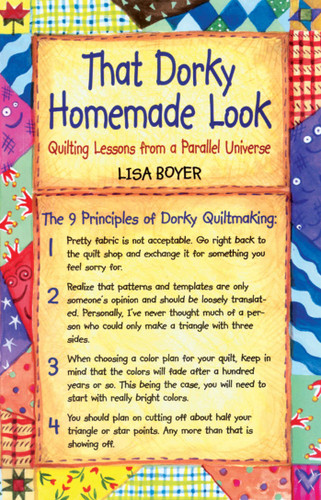 That Dorky Homemade Look: Quilting Lessons From A Parallel Universe book cover by Lisa Boyer