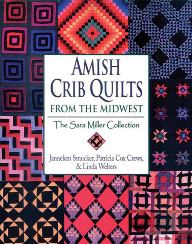 Amish Crib Quilts From the Midwest: The Sara Miller Collection book cover by Janneken Smucker