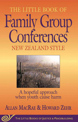 Little Book of Family Group Conferences New Zealand Style: A Hopeful Approach When Youth Cause Harm (Justice and Peacebuilding) book cover by Allan MacRae