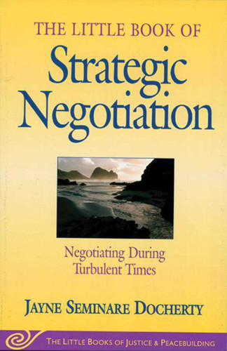 Little Book of Strategic Negotiation: Negotiating During Turbulent Times (Justice and Peacebuilding) book cover by Jayne Seminare Docherty