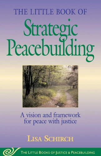 The Little Book of Strategic Peacebuilding: A Vision And Framework For Peace With Justice (Justice and Peacebuilding) book cover by Lisa Schirch