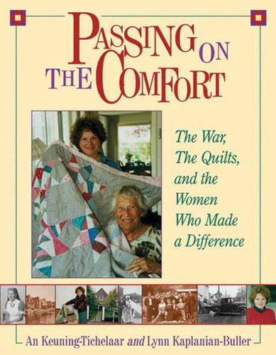 Passing on the Comfort: The War, The Quilts, And The Women Who Made A Difference book cover by An Keuning-Tichelaar
