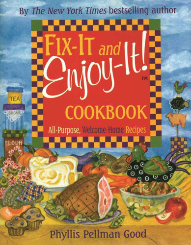 Fix-It and Enjoy-It: All-Purpose, Welcome-Home Recipes book cover by Phyllis Good