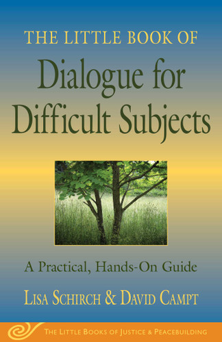The Little Book of Dialogue for Difficult Subjects: A Practical, Hands-On Guide (Justice and Peacebuilding) book cover by Lisa Schirch, David Campt