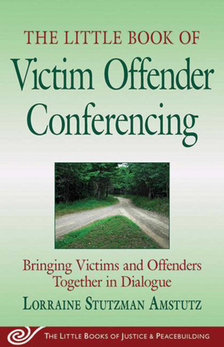 The Little Book of Victim Offender Conferencing: Bringing Victims and Offenders Together in Dialogue (Justice and Peacebuilding) book cover by Lorraine Stutzman Amstutz