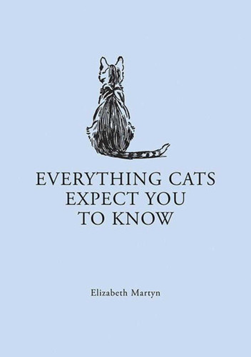 Everything Cats Expect you to Know book cover by Elizabeth Martyn