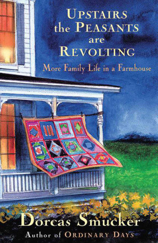 Upstairs the Peasants are Revolting: More Family Life In A Farmhouse book cover by Dorcas Smucker