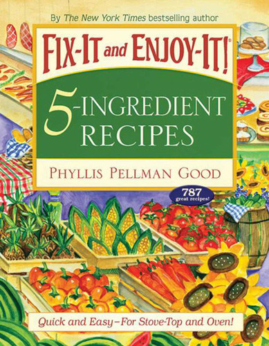 Fix-It and Enjoy-It 5-Ingredient Recipes: Quick And Easy--For Stove-Top And Oven! book cover by Phyllis Good