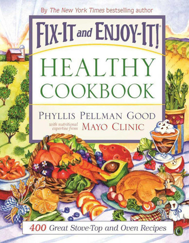 Fix-It and Enjoy-It Healthy Cookbook: 400 Great Stove-Top And Oven Recipes book cover by Phyllis Good