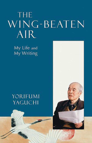 Wing-Beaten Air: My Life And My Writing book cover by Yorifumi Yaguchi