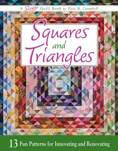 Squares and Triangles: 13 Fun Patterns For Innovating And Renovating book cover by Elsie M. Campbell