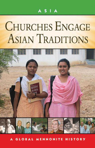 Churches Engage Asian Traditions: A Global Mennonite History book cover by John Lapp