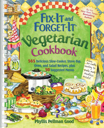 Fix-It and Forget-It Vegetarian Cookbook: 565 Delicious Slow-Cooker, Stove-Top, Oven, And Salad Recipes, Plus 50 Suggested Menus book cover by Phyllis Good