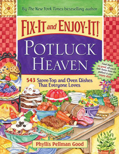 Fix-It and Enjoy-It Potluck Heaven: 543 Stove-Top Oven Dishes That Everyone Loves book cover by Phyllis Good