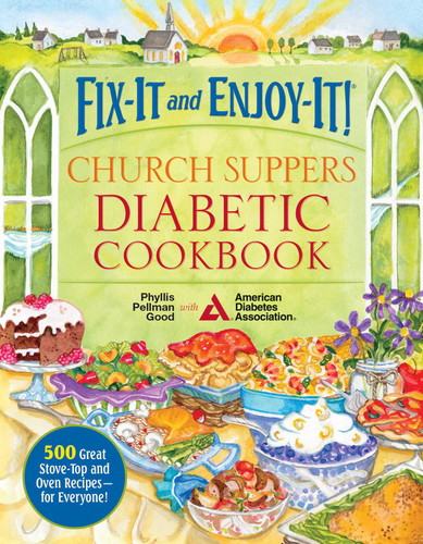 Fix-It and Enjoy-It! Church Suppers Diabetic Cookbook: 500 Great Stove-Top And Oven Recipes-- For Everyone! book cover by Phyllis Good