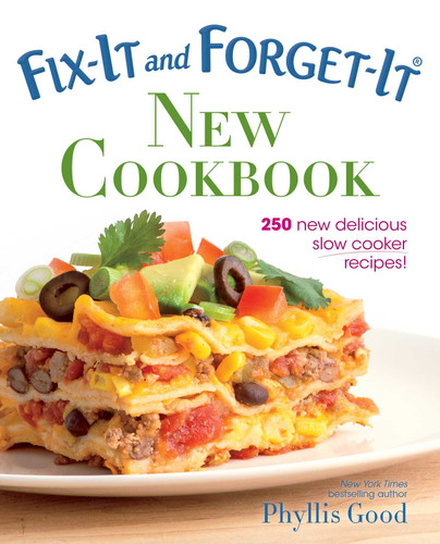 Fix-It and Forget-It New Cookbook: 250 New Delicious Slow Cooker Recipes! book cover by Phyllis Good