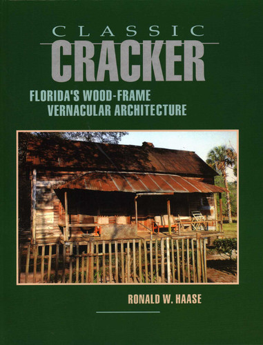 Classic Cracker: Florida's Wood-Frame Vernacular Architecture book cover by Ronald W Haase