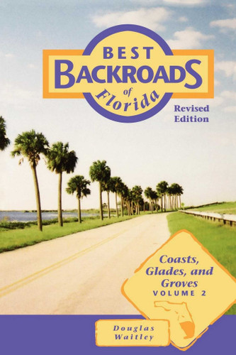 Best Backroads of Florida: Coasts, Glades, and Groves (Best Backroads of Florida) book cover by Douglas Waitley