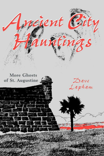 Ancient City Hauntings: More Ghosts of St. Augustine book cover by Tom Lapham
