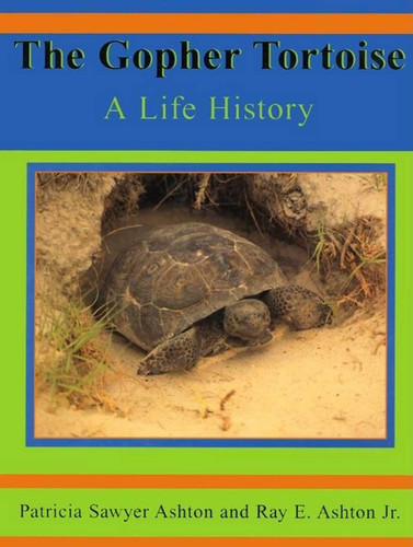 Gopher Tortoise: A Life Story (Life History Series) book cover by Ray E Ashton