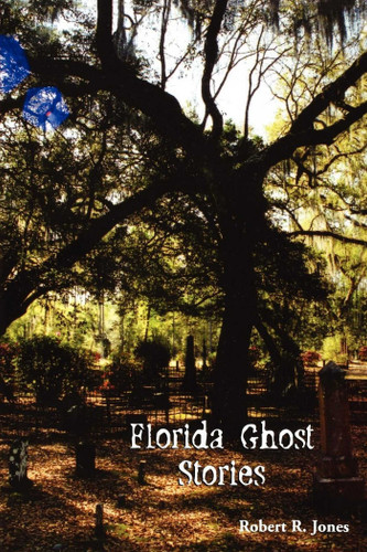 Florida Ghost Stories book cover by Robert R Jones