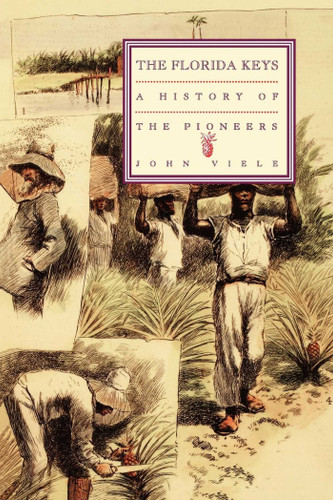 History of the Pioneers: The Florida Keys (Florida Keys) book cover by John Viele