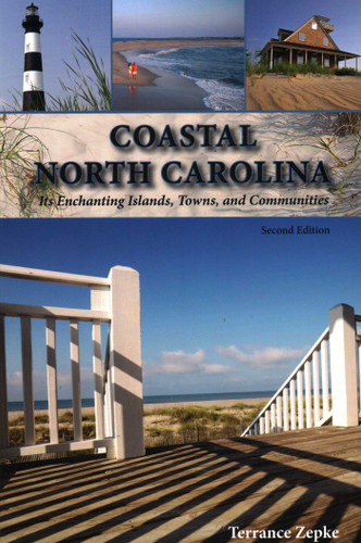 Coastal North Carolina: Its Enchanting Islands, Towns, and Communities book cover by Terrance Zepke