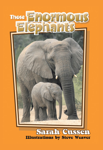 Those Enormous Elephants (Those Amazing Animals) book cover by Sarah Cussen