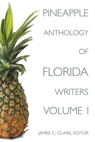 Pineapple Anthology of Florida Writers book cover by James C Clark
