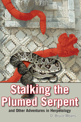 Stalking the Plumed Serpent and Other Adventures in Herpetology book cover by D. Bruce Means