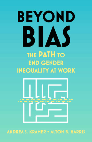 Beyond Bias: The PATH to End Gender Inequality at Work book cover by Andrea S. Kramer, Alton B. Harris