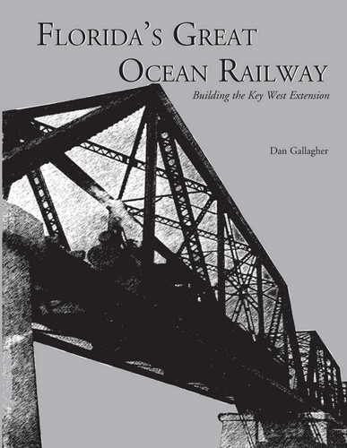 Florida's Great Ocean Railway book cover by Dan Gallagher
