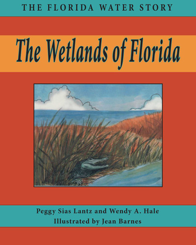 Wetlands of Florida (Florida Water Story) book cover by Peggy Sias Lantz, Wendy A Hale