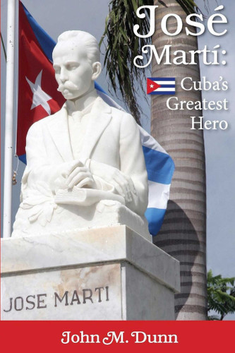Jose Marti: Cuba's Greatest Hero book cover by John M. Dunn
