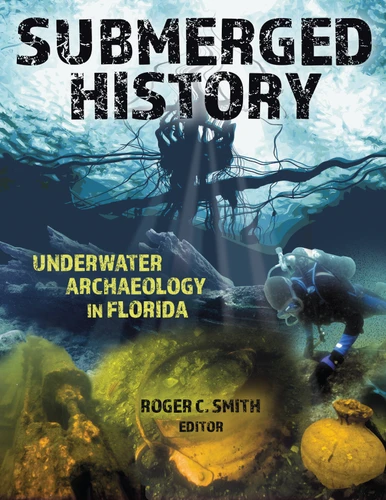 Submerged History: Underwater Archaeology in Florida book cover by 