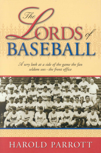 The Lords of Baseball: A Wry Look at a Side of the Game the Fan Seldom Sees - The Front Office book cover by Harold Parrott