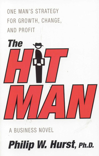 The Hit Man: One Man's Strategy for Growth,Change and Profit book cover by Phillip Hurst