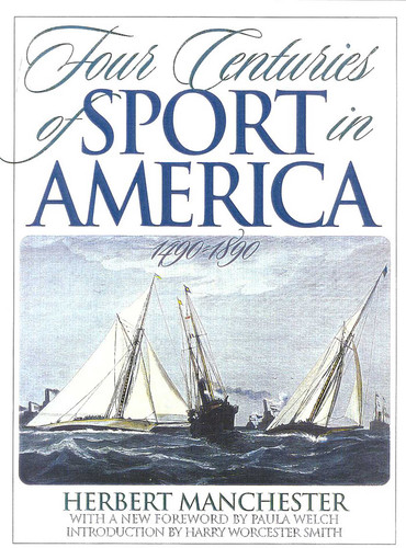 Four Centuries of Sport in America: 1490 - 1890 book cover by Herbert Manchester, Paula Welch