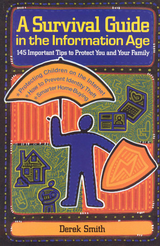 A Survival Guide in the Information Age: 145 Important Tips to Protect You and Your Family book cover by Derek Smith