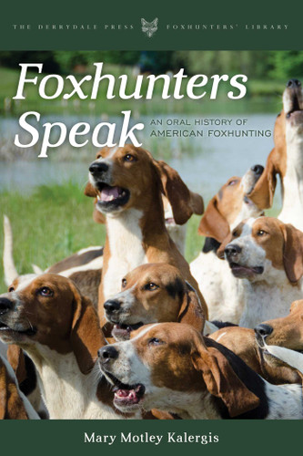 Foxhunters Speak: An Oral History of American Foxhunting book cover by Mary Motley Kalergis