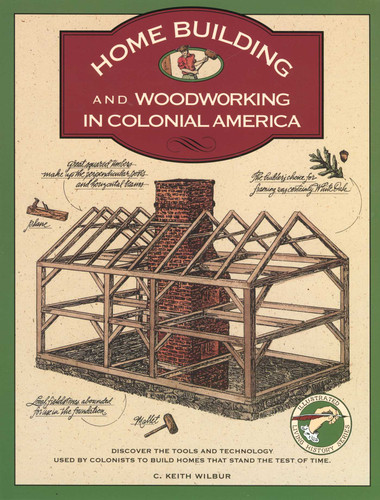 Homebuilding and Woodworking (Illustrated Living History Series) book cover by C. Keith Wilbur