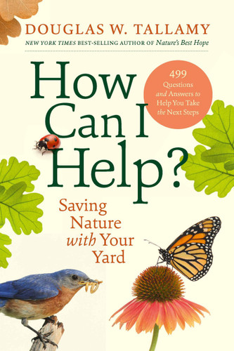 How Can I Help?: Saving Nature with Your Yard book cover by Douglas W. Tallamy