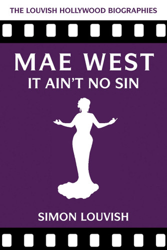 Mae West: It Ain't No Sin (The Louvish Hollywood Biographies) book cover by Simon Louvish